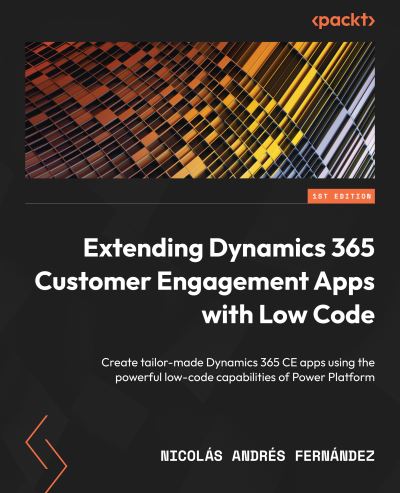 Cover for Nicolas Andres Fernandez · Extending Dynamics 365 Customer Engagement Apps with Low Code (Book) (2023)