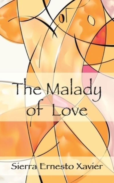 Cover for Sierra Ernesto Xavier · Malady of Love (Book) (2022)