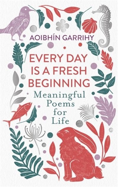Cover for Aoibhin Garrihy · Every Day is a Fresh Beginning: The Number 1 Bestseller: Meaningful Poems for Life (Paperback Book) (2025)