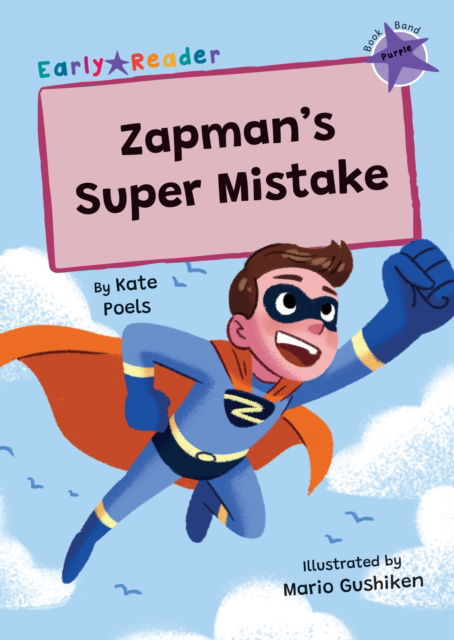 Zapman's Super Mistake: (Purple Early Reader) - Kate Poels - Books - Maverick Arts Publishing - 9781835110317 - October 3, 2024