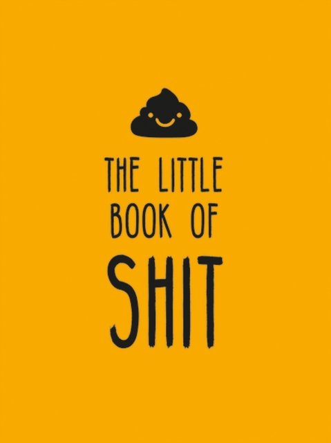 Cover for Summersdale Publishers · The Little Book of Shit: A Celebration of Everybody's Favourite Expletive (Gebundenes Buch) (2024)