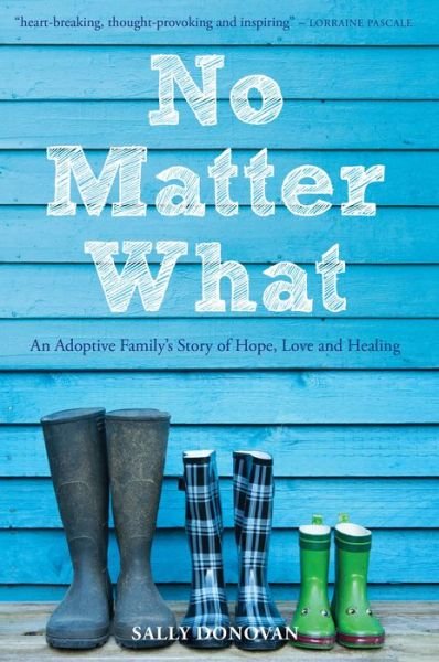 Cover for Sally Donovan · No Matter What: An Adoptive Family's Story of Hope, Love and Healing (Paperback Bog) (2013)