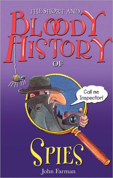 The Short And Bloody History Of Spies - John Farman - Bücher - Penguin Random House Children's UK - 9781849418317 - 23. Oktober 2012