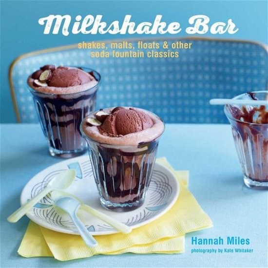 Milkshake Bar - Hannah Miles - Livres - Ryland, Peters & Small Ltd - 9781849757317 - 14 avril 2016