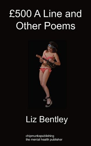 GBP500 a Line and Other Poems - Liz Bentley - Bøger - Chipmunkapublishing - 9781849913317 - 19. oktober 2010