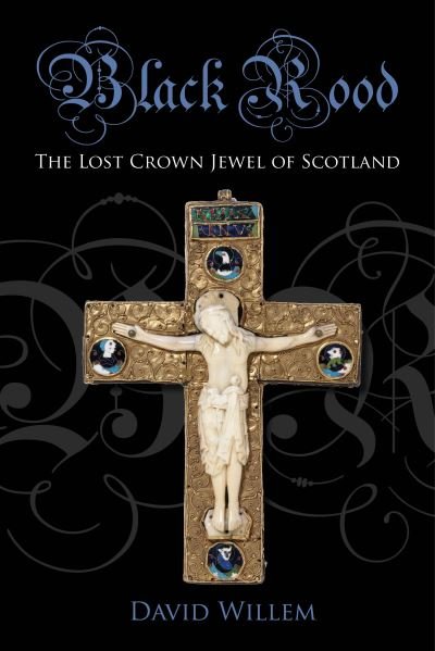 Cover for David Willem · Black Rood: The Lost Crown Jewel of Scotland (Paperback Book) (2022)