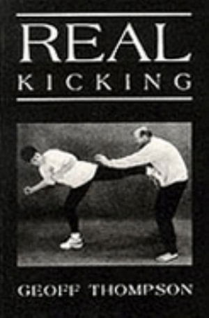 Real Kicking - Geoff Thompson - Books - Octopus Publishing Group - 9781873475317 - November 15, 1998