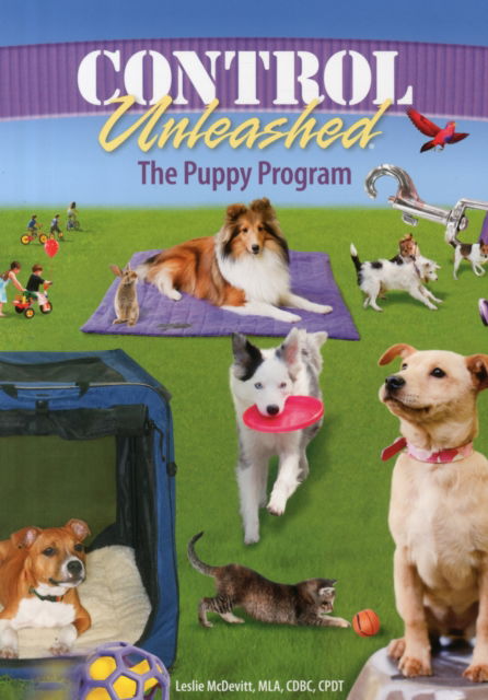 Control Unleashed: The Puppy Program - Leslie McDevitt - Kirjat - Clean Run Productions, LLC - 9781892694317 - tiistai 1. syyskuuta 2015