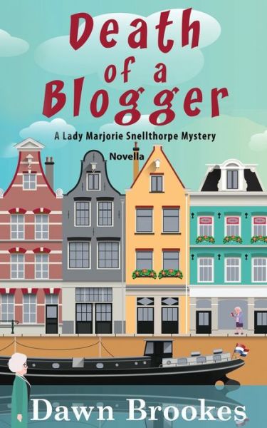 Cover for Dawn Brookes · Death of a Blogger: Prequel Novella - A Lady Marjorie Snellthorpe Mystery (Paperback Book) (2021)