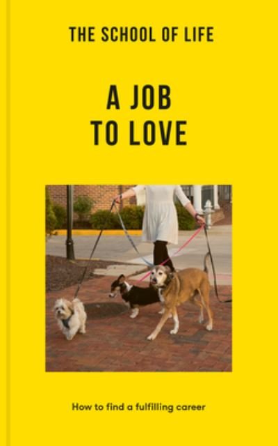 Cover for The School of Life · School of Life : a Job to Love (Book) (2023)