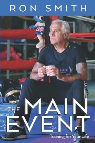 Cover for Smith, Ron (Birkbeck College University of London UK) · The Main Event: Training for your Life (Paperback Book) (2020)