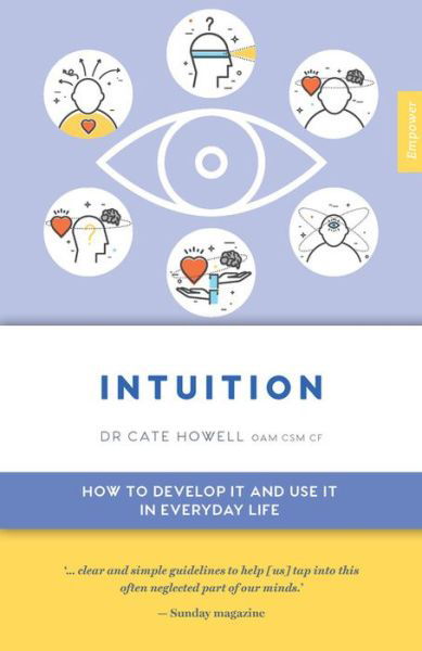 Intuition: How to Develop it and Use it in Everyday Life - Empower - Cate Howell - Livres - Exisle Publishing - 9781925820317 - 1 avril 2020