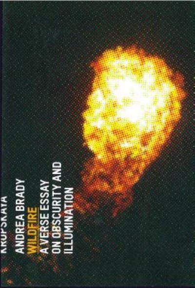 Cover for Andrea Brady · Wildfire: A Verse Essay on Obscurity and Illumination (Paperback Book) (2010)