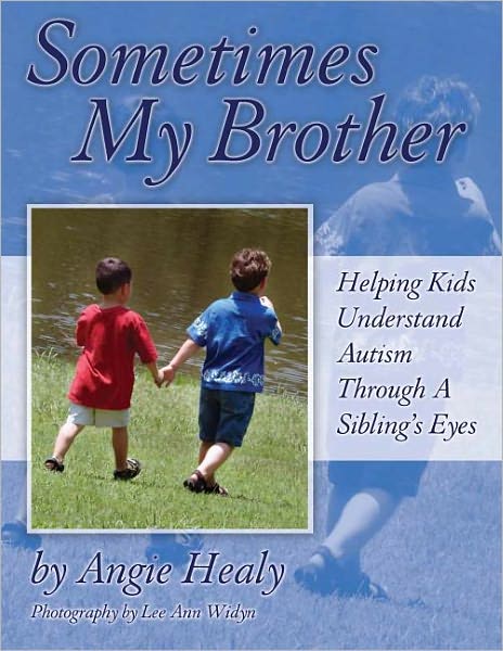 Cover for Angie Greenlaw · Sometimes My Brother: Helping Kids Understand Autism Through a Sibling's Eyes (Paperback Book) (2005)