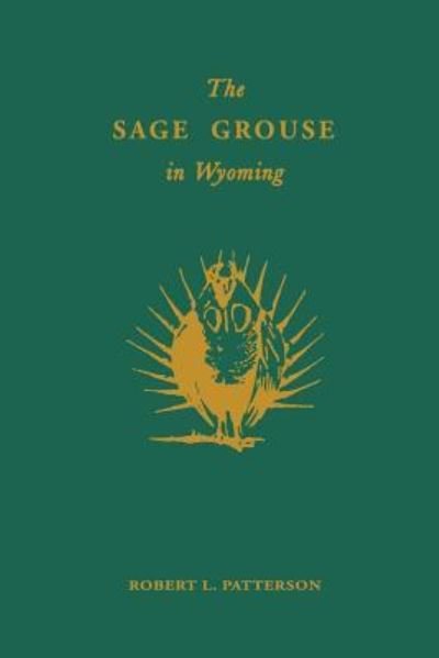 Cover for Robert L. Patterson · The Sage Grouse in Wyoming (Paperback Book) (2018)