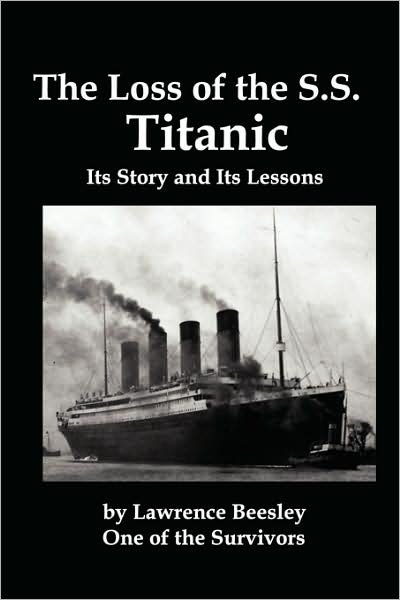 Cover for Lawrence Beesley · The Loss of the SS Titanic; Its Story and Its Lessons (Paperback Book) (2008)