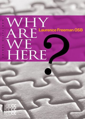 Why Are We Here? - Laurence Freeman - Książki - Convivium Press - 9781934996317 - 10 czerwca 2012