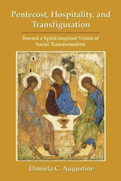 Pentecost, Hospitality, and Transfiguration - Daniela C. Augustine - Books - CPT Press - 9781935931317 - December 4, 2012