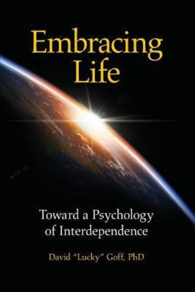 Cover for David Lucky Goff · Embracing Life Toward a Psychology of Interdependence (Paperback Book) (2018)