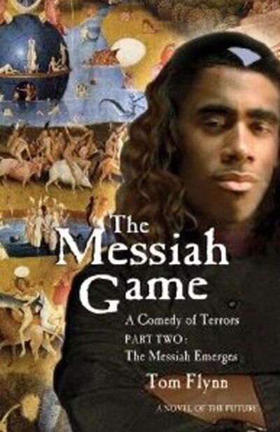 Cover for Tom Flynn · The Messiah Game: A Comedy of Terrors--Part Two: The Messiah Emerges (Paperback Book) (2012)