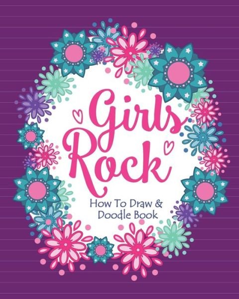 Cover for Soul Sisters · Girls Rock! - How To Draw and Doodle Book: A Fun Activity Book for Girls and Children Ages 6, 7, 8, 9, 10, 11, and 12 Years Old - A Funny Arts and Crafts Gift for Girls Who Rock (Paperback Book) (2018)