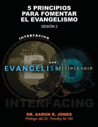 Cover for Aaron R Jones · Conectando el Evangelismo y el Discipulado: Sesion 2: 5 Principios para fomentar el Evangelismo (Pocketbok) (2018)