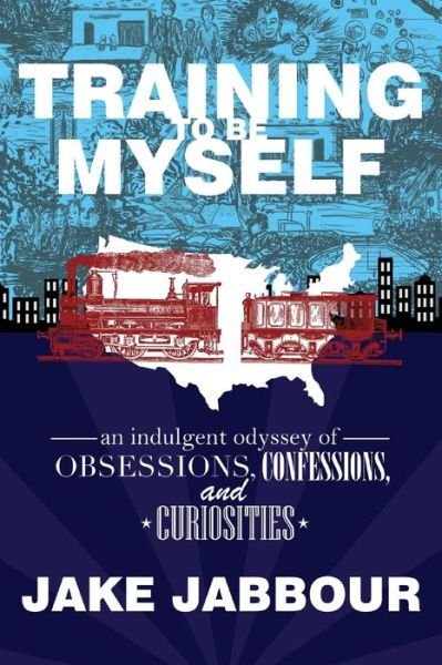 Cover for Jake Jabbour · Training to Be Myself: An Indulgent Odyssey of Obsessions, Confessions, and Curiosities (Pocketbok) (2021)