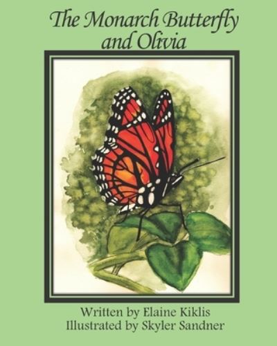 Monarch Butterfly and Olivia - Elaine Kiklis - Libros - Riverhaven Books - 9781951854317 - 2 de noviembre de 2022