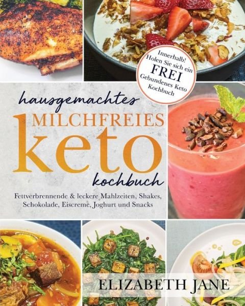 Cover for Elizabeth Jane · Hausgemachtes Milchfreies Keto-Kochbuch (Bog) (2022)