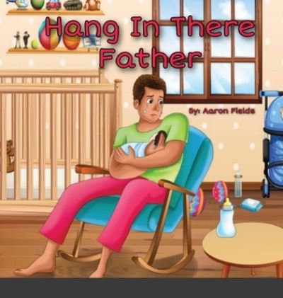 Cover for Aaron Fields · Hang in there father (Hardcover Book) (2021)