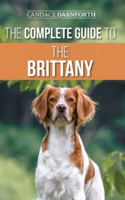 Cover for Candace Darnforth · The Complete Guide to the Brittany (Inbunden Bok) (2021)