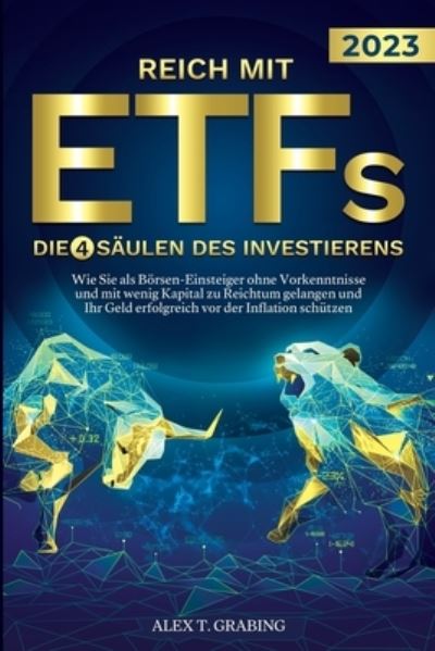 Cover for Alex T. Grabing · Reich Mit ETFs - Die 4 Säulen des Investierens (Book) (2023)