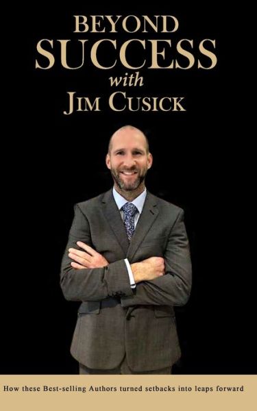 Beyond Success with Jim Cusick - Jim Cusick - Books - Success Publishing, LLC - 9781970073317 - December 20, 2019