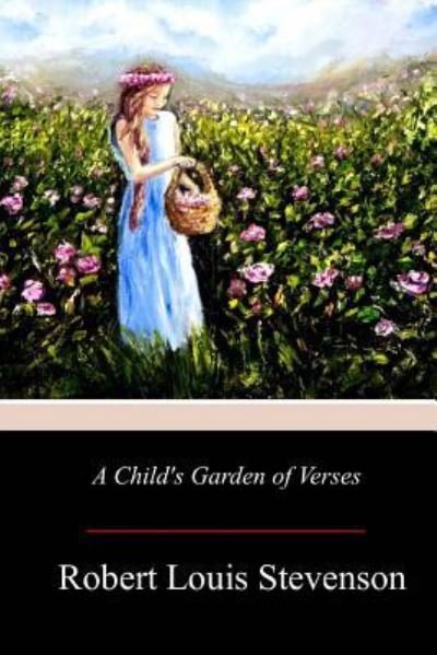 A Child's Garden of Verses - Robert Louis Stevenson - Kirjat - Createspace Independent Publishing Platf - 9781976208317 - keskiviikko 20. syyskuuta 2017