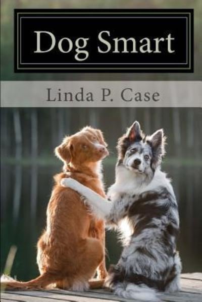 Linda P Case · Dog Smart (Taschenbuch) (2018)