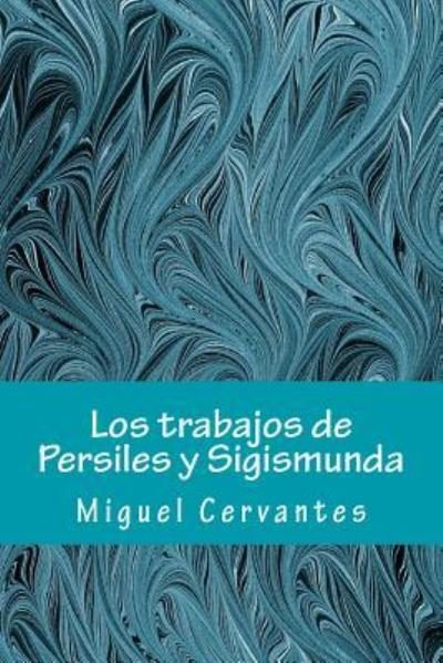 Cover for Miguel de Cervantes · Los Trabajos de Persiles Y Sigismunda (Paperback Bog) (2017)