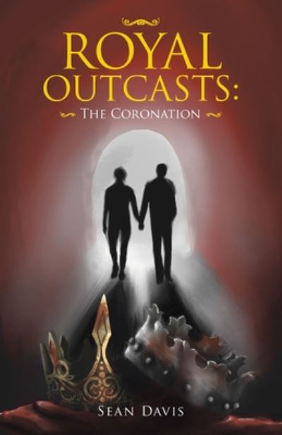 Royal Outcasts - Sean Davis - Livros - Author Solutions, Incorporated - 9781982250317 - 7 de julho de 2020