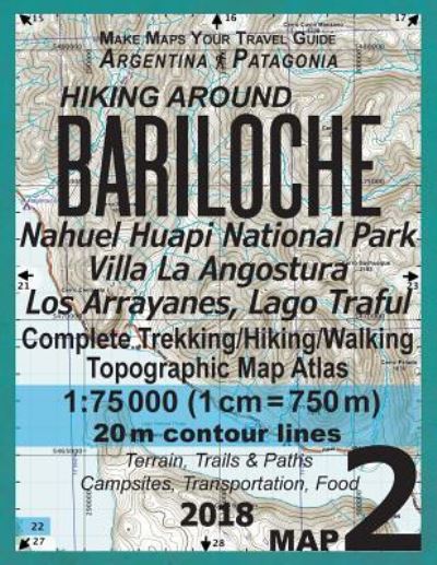 Cover for Sergio Mazitto · Hiking Around Bariloche Map 2 Nahuel Huapi National Park Villa La Angostura Los Arrayanes, Lago Traful Complete Trekking / Hiking / Walking Topographic Map Atlas Argentina Patagonia Make Maps Your Travel Guide 1 (Paperback Book) (2018)