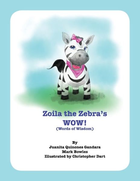 Zoila the Zebra's WOW! - Mark Bowles - Books - Createspace Independent Publishing Platf - 9781984962317 - February 12, 2018