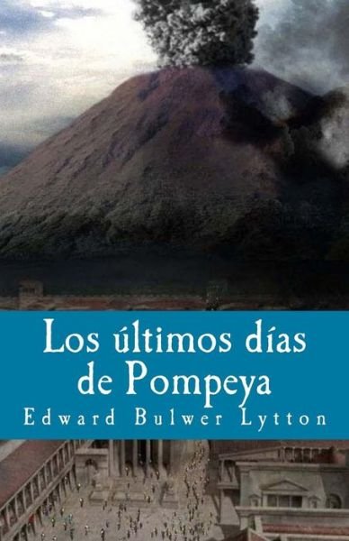 Cover for Edward Bulwer Lytton · Los ultimos dias de Pompeya (Paperback Bog) (2018)