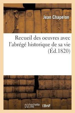 Cover for Chapelon · Recueil Des Oeuvres de Messire Jean Chapelon Pretre Societaire de St-Etienne (Paperback Book) (2016)