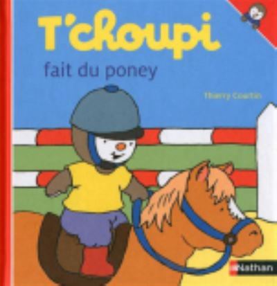 Cover for Thierry Courtin · T'choupi: T'choupi fait du poney (Hardcover Book) (2017)