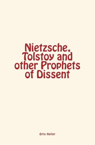 Cover for Otto Heller · Nietzsche, Tolstoy and Other Prophets of Dissent (Paperback Book) (2017)
