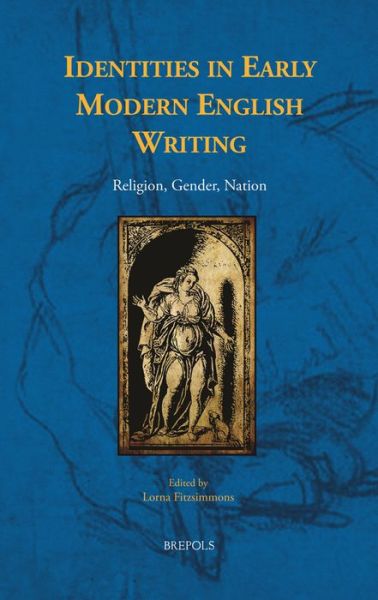 Cover for Lorna Fitzsimmons · Identities in Early Modern English Writing: Religion, Gender, Nation (Early European Research) (Hardcover Book) (2014)