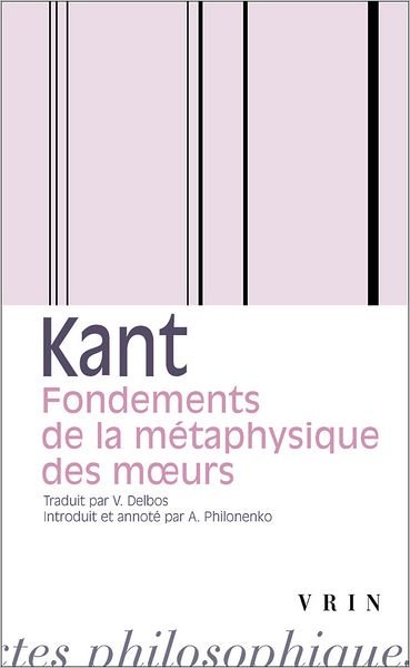Cover for Kant · Fondements De La Metaphysique Des Mours (Bibliotheque Des Textes Philosophiques) (French Edition) (Pocketbok) [French edition] (1992)