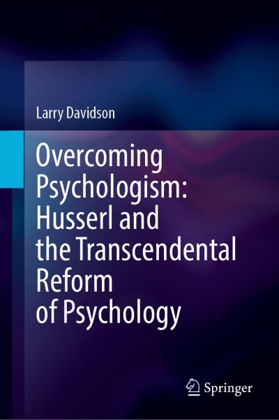 Cover for Larry Davidson · Overcoming Psychologism: Husserl and the Transcendental Reform of Psychology (Hardcover Book) [1st ed. 2021 edition] (2020)