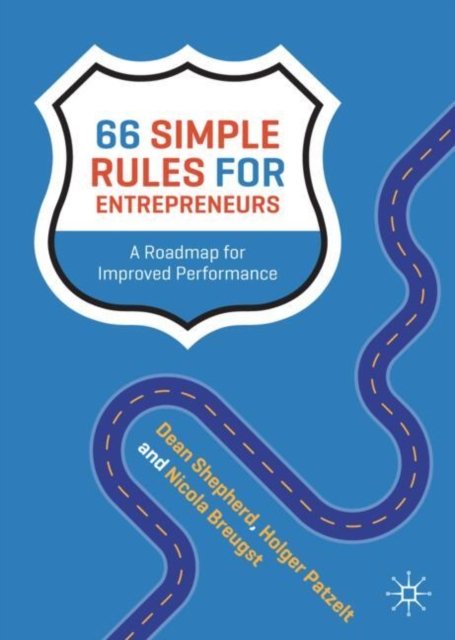 Dean A. Shepherd · 66 Simple Rules for Entrepreneurs: A Roadmap for Improved Performance (Hardcover Book) (2024)