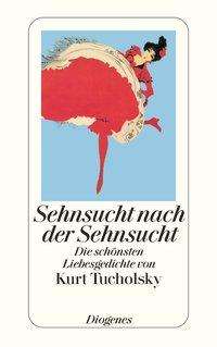 Cover for Kurt Tucholsky · Detebe.23931 Tucholsky.sehnsucht (Book) (2024)