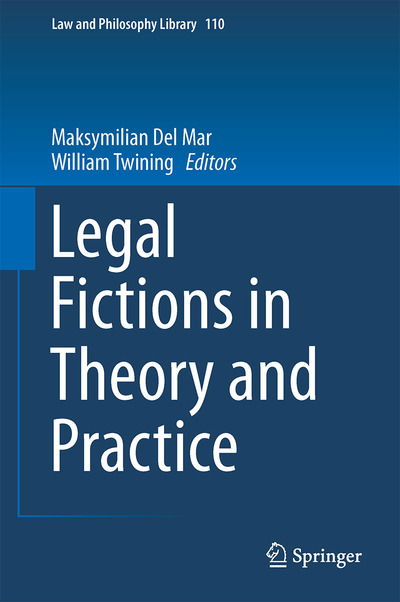 Cover for Maksymilian Del Mar · Legal Fictions in Theory and Practice - Law and Philosophy Library (Hardcover Book) [2015 edition] (2015)