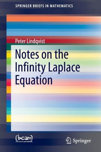 Cover for Peter Lindqvist · Notes on the Infinity Laplace Equation - SpringerBriefs in Mathematics (Pocketbok) [1st ed. 2016 edition] (2016)